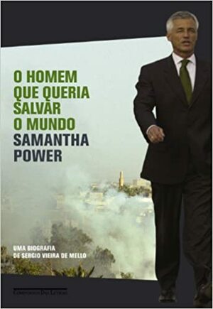 O Homem Que Queria Salvar o Mundo by Samantha Power