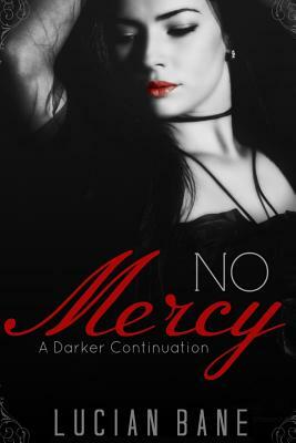 No Mercy: A Darker Continuation by Lucian Bane