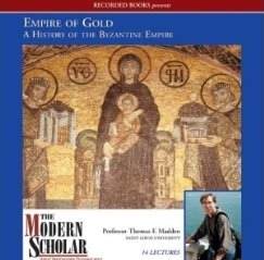 Empire of Gold : A History of the Byzantine Empire by Thomas F. Madden
