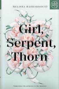 Girl, Serpent, Thorn by Melissa Bashardoust