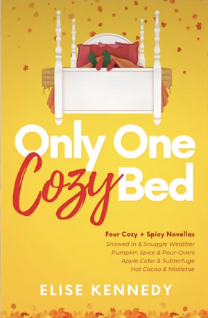 Only One Cozy Bed: An Omnibus Collection of Fall & Winter Small-Town Novellas by Elise Kennedy