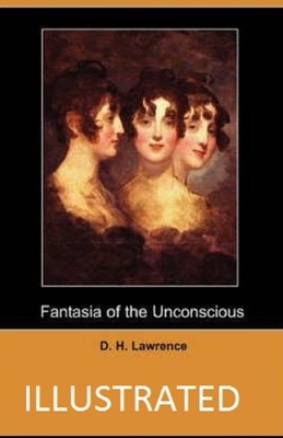 Fantasia of the Unconscious Illustrated by D.H. Lawrence