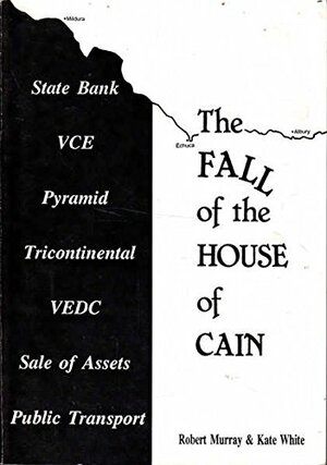 The Fall of the House of Cain by Kate White, Robert Murray