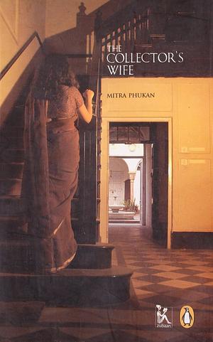 The Collector's Wife by Mitra Phukan