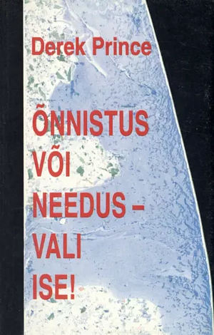 Õnnistus või needus - vali ise! by Derek Prince