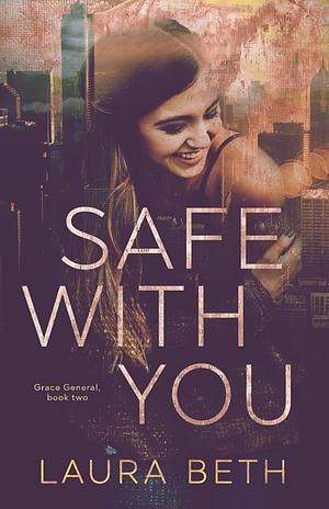 Safe With You by Laura Beth