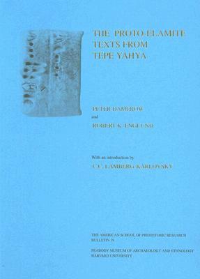 The Proto-Elamite Texts from Tepe Yahya by Peter Damerow, Robert K. Englund