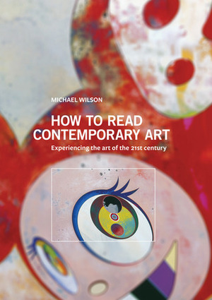 How to Read Contemporary Art by Michael Wilson