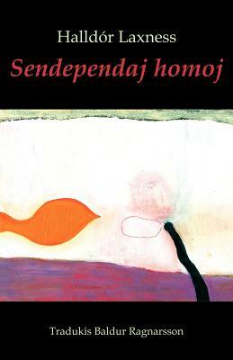 Sendependaj Homoj (Romantraduko En Esperanto) by Halldór Laxness