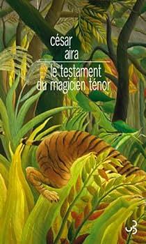  Le testament du magicien ténor by César Aira