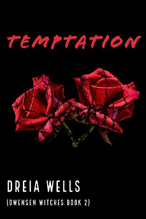 Temptation: Owensen Witches Book 2 by Dreia Wells, Dreia Wells