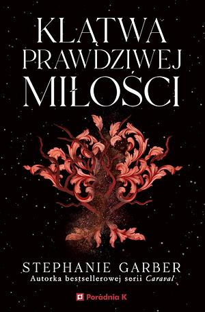 Klątwa prawdziwej miłości  by Stephanie Garber