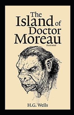 The Island of Doctor Moreau Illustrated by H.G. Wells