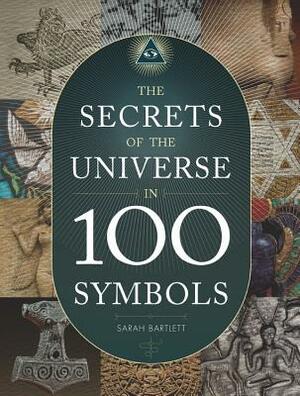 The Secrets of the Universe in 100 Symbols by Sarah Bartlett