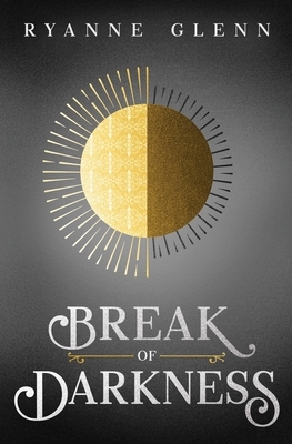 Break of Darkness by Ryanne Glenn