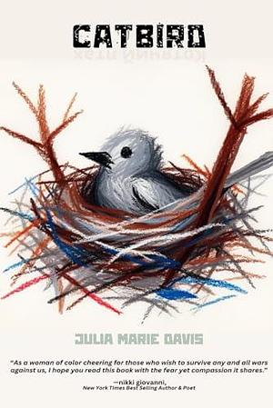 Catbird by Julia Marie Davis, Julia Marie Davis