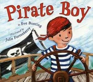 Pirate Boy by Eve Bunting, Julie Fortenberry