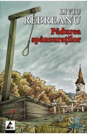 Pădurea spânzuraţilor by Liviu Rebreanu