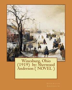 Winesburg, Ohio (1919) by: Sherwood Anderson ( NOVEL ) by Sherwood Anderson