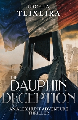 The Dauphin Deception by Urcelia Teixeira