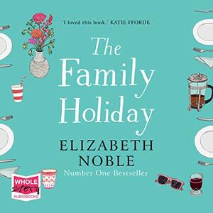 The Family Holiday by Elizabeth Noble