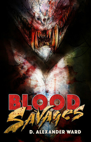 Blood Savages: A Blackguards Novel by D. Alexander Ward