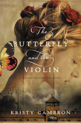 The Butterfly and the Violin by Kristy Cambron