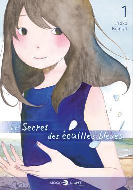 Le Secret des écailles bleues, Tome 1 by Komori Yoko