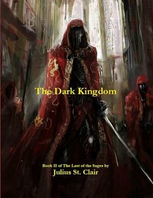 The Dark Kingdom by Julius St. Clair