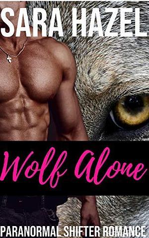 Wolf Alone by Sara Hazel, Holly Pinke, Holly Pinke