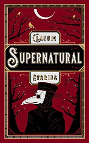 Classic Supernatural Stories: (Barnes & Noble Collectible Editions) (Barnes & Noble Leatherbound Classics) by Various