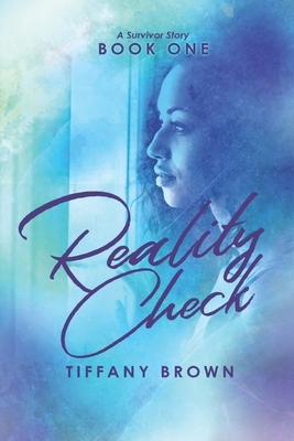Reality Check: A Survivor Story by Tiffany Brown