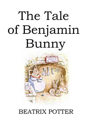 The Tale of Benjamin Bunny (illustrated) by Beatrix Potter