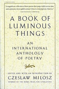 A Book of Luminous Things: An International Anthology of Poetry by Czesław Miłosz