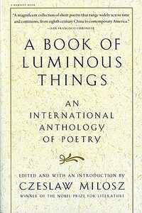 A Book of Luminous Things: An International Anthology of Poetry by Czesław Miłosz