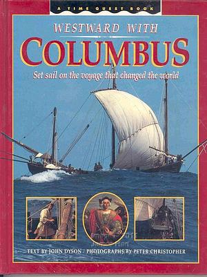 Westward With Columbus: Set Sail on the Voyage That Changed the World/Includes Poster by John Dyson, John Dyson