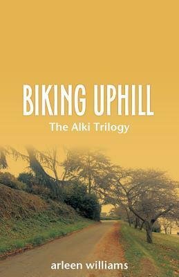 Biking Uphill (The Alki Trilogy) by Arleen Williams