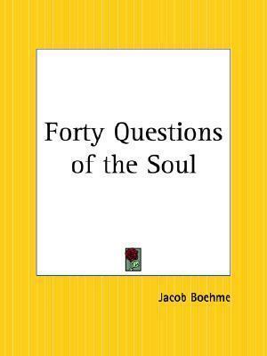Forty Questions of the Soul by Jakob Böhme