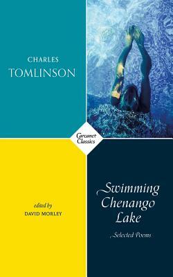 Swimming Chenango Lake: Selected Poems by Charles Tomlinson