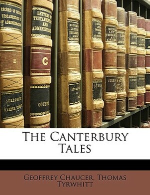 The Canterbury Tales by Thomas Tyrwhitt, Geoffrey Chaucer