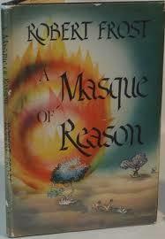 A Masque Of Reason by Robert Frost