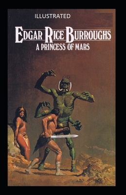 A Princess of Mars Illustrated by Edgar Rice Burroughs