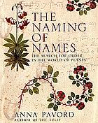 The Naming of Names: The Search for Order in the World of Plants by Anna Pavord