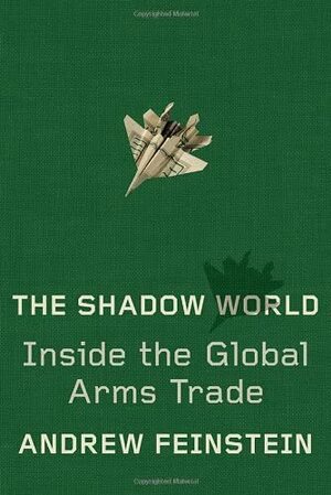 Handelaren des doods: de internationale wapenhandel by Andrew Feinstein