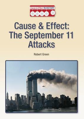 Cause & Effect: The September 11 Attacks by Robert Green