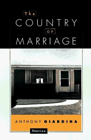 The Country of Marriage by Anthony Giardina