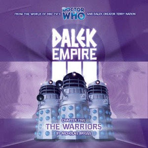 Dalek Empire III: Chapter Five - The Warriors by Nicholas Briggs