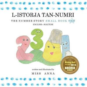 The Number Story 1 L-ISTORJA TAN-NUMRI: Small Book One English-Maltese by Anna