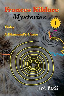 Frances Kildare Mysteries: Fishy and A Diamond's Curse by Jim Ross