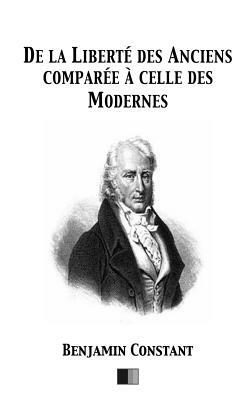 De la Liberté des Anciens comparée à celle des Modernes by Benjamin Constant